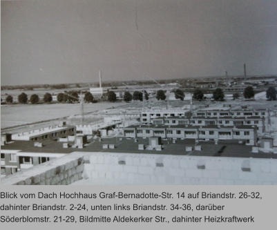 Blick vom Dach Hochhaus Graf-Bernadotte-Str. 14 auf Briandstr. 26-32, dahinter Briandstr. 2-24, unten links Briandstr. 34-36, darber Sderblomstr. 21-29, Bildmitte Aldekerker Str., dahinter Heizkraftwerk